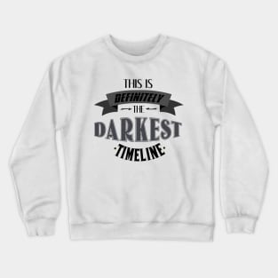 This is definitely the darkest timeline Crewneck Sweatshirt